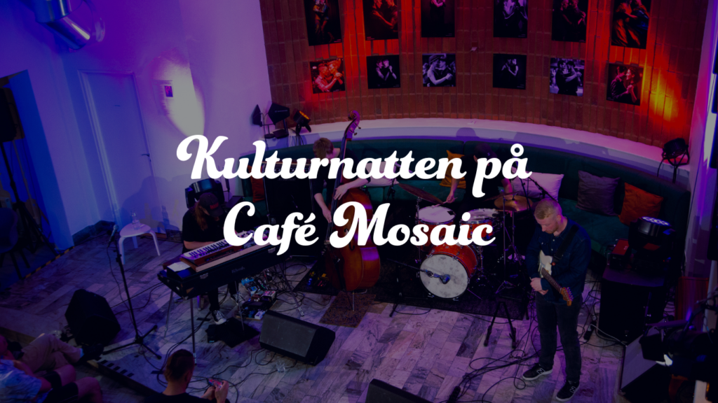 Kulturnatten på café mosaic